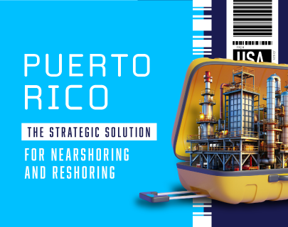 Puerto Rico: The Strategic Solution for Nearshoring and Reshoring